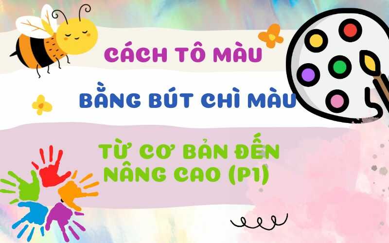 Cách Tô Màu Bằng Bút Chì Màu Từ Cơ Bản Đến Nâng Cao (P1)